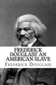 Title: Frederick Douglass' An American Slave, Author: Frederick Douglass