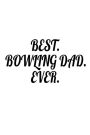 Best. Bowling Dad. Ever.: Father's Day Appreciation Gift Notebook For Bowling Players