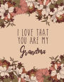 I Love That You Are My Grandma: Vintage Notebook, Flower Notebook, Orange Notebook, Gift for Grandma, Bullet Journal and Sketch Book, Composition Book, 8.5 x 11 inch 110 page, Unline