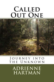 Title: Called Out One: Journey into the Unknown, Author: Adrienne Hartman