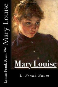 Title: Mary Louise, Author: Lyman Frank Baum