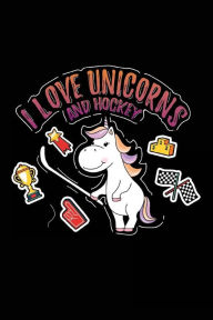 Title: I Love Unicorns And Hockey: Unicorn Dad Journal Notebook, Author: Emersyn Young