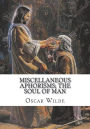 Miscellaneous Aphorisms; The Soul of Man