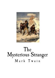 Title: The Mysterious Stranger: And Other Stories, Author: Mark Twain