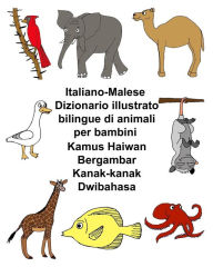 Title: Italiano-Malese Dizionario illustrato bilingue di animali per bambini Bilingual Children's Picture Dictionary of Animals, Author: Kevin Carlson