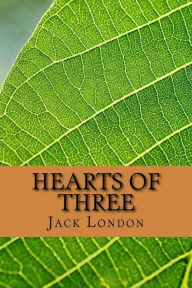 Title: Hearts of Three, Author: Jack London