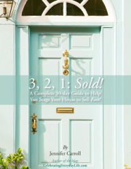 Title: 3,2,1: Sold!: A Complete 30-day Guide to Help You Stage Your House to Sell Fast!, Author: Jennifer Carroll