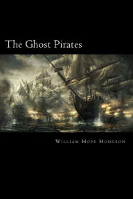 Title: The Ghost Pirates, Author: William Hope Hodgson