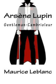 Title: Arsène Lupin, Gentleman-Cambrioleur (French Edition), Author: Maurice Leblanc