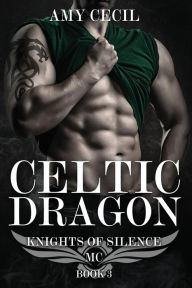 Title: Celtic Dragon: Knights of Silence MC Book 3, Author: Amy Cecil