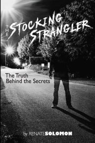 Title: The Stocking Strangler: The Truth behind the Secrets, Author: Renate Solomon