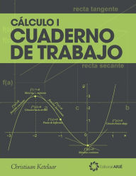 Title: Cï¿½lculo I: Libro de Trabajo, Author: Christiaan Ketelaar
