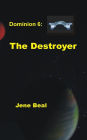 Dominion 6: The Destroyer