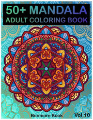 Title: 50+ Mandala: Adult Coloring Book 50 Mandala Images Stress Management Coloring Book For Relaxation, Meditation, Happiness and Relief & Art Color Therapy(Volume 10), Author: Benmore Book