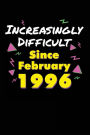 Increasingly Difficult Since February 1996: Birthday Gifts 1996 Birthday Journal Notebook