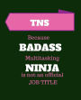 TNS Because Badass Multitasking Ninja Is Not An Official Job Title: Trauma Nurse Specialist 120 Pages Blank Notebook; cheap gift idea