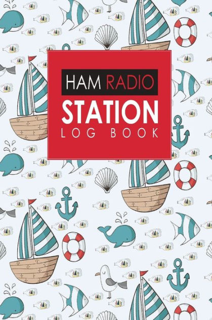 Ham Radio Station Log Book: Amateur Radio Log Book, Ham Radio Log Book