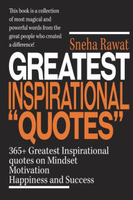 Title: 365+ Greatest Inspirational Quotes on Mindset, Motivation, Happiness and Success: Greatest and most powerful quotes used by the famous people ever lived, Author: Divya Saxena