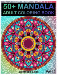 Title: 50+ Mandala: Adult Coloring Book 50 Mandala Images Stress Management Coloring Book For Relaxation, Meditation, Happiness and Relief & Art Color Therapy(Volume 11), Author: Benmore Book