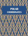 Polar Coordinates: 5 Degree Polar Coordinates 120 Pages Large Print 8.5