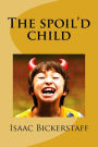The spoil'd child