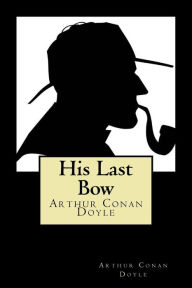 Title: His Last Bow, Author: Arthur Conan Doyle