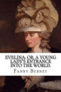 Evelina: or, a young lady's entrance into the world.
