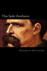 Title: Thus Spake Zarathustra, Author: Friedrich Wilhelm Nietzsche