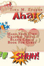 Make Your Own Graphic Novel: Blank Comic Book For Girls