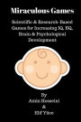 Miraculous Games: Scientific & Research Based Games for Increasing IQ, EQ, Brain & Psychological Development