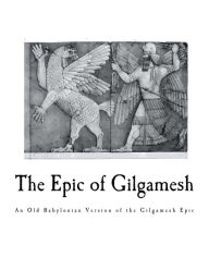 Title: The Epic of Gilgamesh: An Old Babylonian Version of the Gilgamesh Epic, Author: Albert T Clay