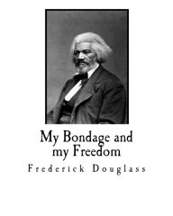 Title: My Bondage and my Freedom, Author: Frederick Douglass
