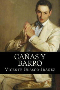 Title: Cañas y Barro, Author: Vicente Blasco Ibáñez