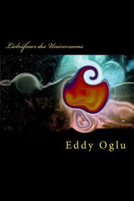 Title: Liebesfeuer des Universums: hoffnungslose Liebesgeschichten 1, Author: Eddy Oglu