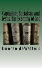 Capitalism, Socialism, and Jesus: The Economy of God