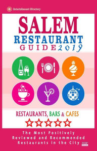 Title: Salem Restaurant Guide 2019: Best Rated Restaurants in Salem, Massachusetts - 500 Restaurants, Bars and Cafés recommended for Visitors, 2019, Author: Harriet B. Wallace