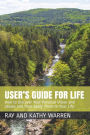 User's Guide For Life: How to Discover Your Personal Vision and Values and Then Apply Them to Your Life