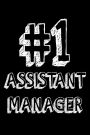 #1 Assistant Manager: Best Assistant Manager Ever Appreciation Gift Notebook