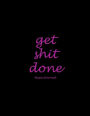 Get Shit Done: Music Journal: Black Pink Art Letters, Music Composition Books, Music Manuscript Paper 120 Pages Large Print 8.5