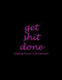 Get Shit Done: Wedding Planner And Organizer: Pink Black Color, Wedding Log, Wedding Planning Notebook Large Print 8.5