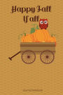 Happy Fall Y'all Journal Notebook: 100 Pages 6 x 9 College Ruled Lined Writing Paper Diary Planner Owl Pumpkin Wagon