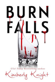 Title: Burn Falls, Author: Kimberly Knight