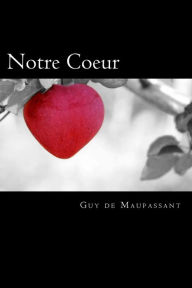 Title: Notre Coeur (French Edition), Author: Guy de Maupassant