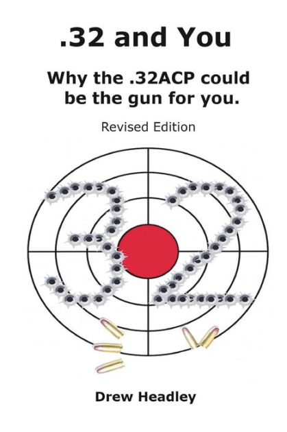 32-and-you-why-the-32acp-could-be-the-gun-for-you-revised-edition