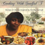 Cooking With Soulful T: Recipes & Stories Inspired by Family and Life