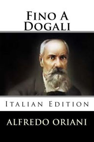 Title: Fino A Dogali, Author: Alfredo Oriani