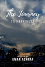 Journey to Happiness: A book dedicated to abolishing the daunting horrors of anxiety, depression and fear. A book filled with motivation just for you.