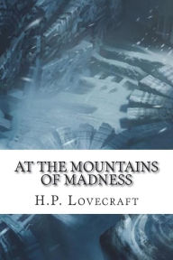 Title: At the Mountains of Madness, Author: H. P. Lovecraft