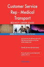 Customer Service Rep - Medical Transport RED-HOT Career; 2498 REAL Interview Que