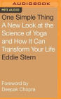 One Simple Thing: A New Look at the Science of Yoga and How It Can Transform Your Life